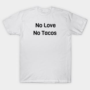 No Love No Tacos T-Shirt